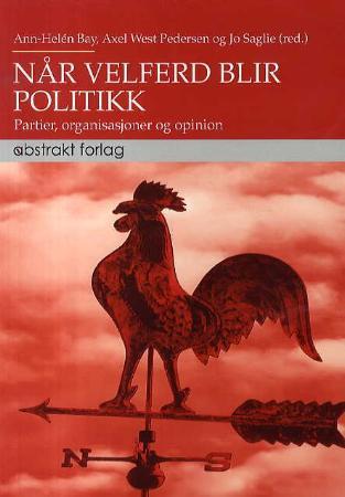 Når velferd blir politikk - partier, organisasjoner og opinion