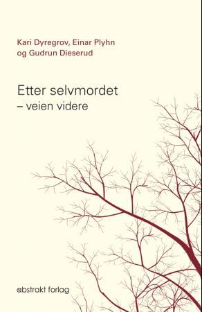 Bilde av Etter Selvmordet Av Gudrun Dieserud, Kari Dyregrov, Einar Plyhn