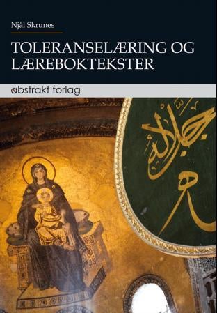 Toleranselæring og læreboktekster - toleranse i møte med etiske og kulturelle spenninger og islamsk tro og praksis : en lærebokanalyse