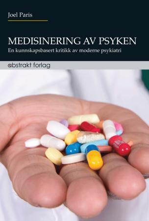 Medisinering av psyken - en kunnskapsbasert kritikk av moderne psykiatri