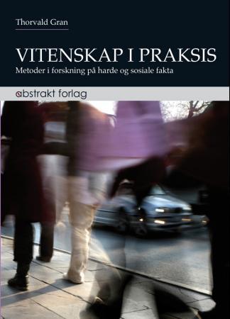 Vitenskap i praksis - metoder i forskning på harde og sosiale fakta