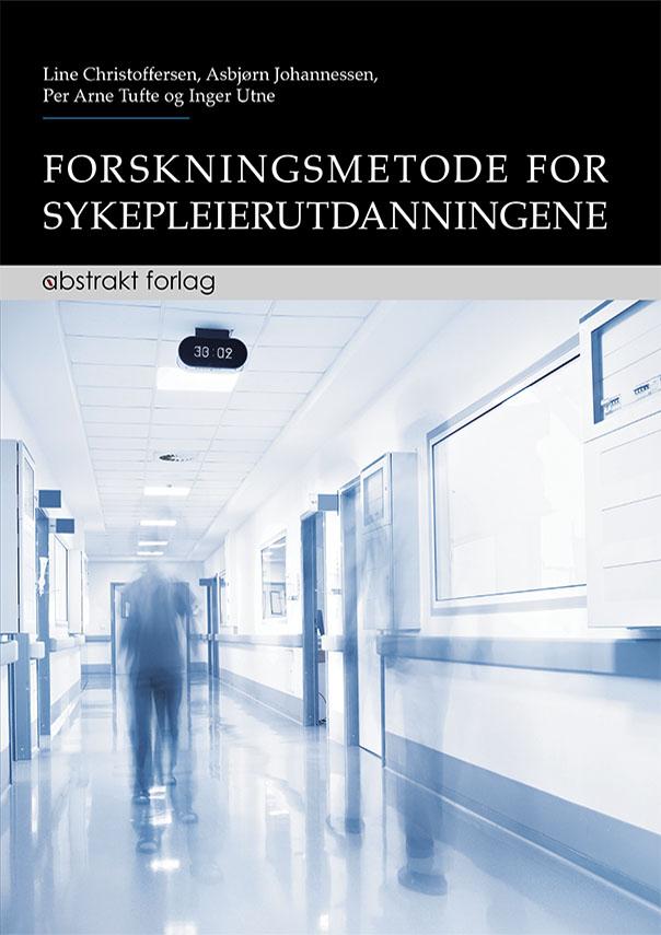 Bilde av Forskningsmetode For Sykepleierutdanningene Av Line Christoffersen, Asbjørn Johannessen, Per Arne Tufte, Inger Utne