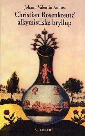 Christian Rosenkreutz' alkymistiske bryllup - med kommentarer av Baastian Baan