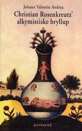 Christian Rosenkreutz' alkymistiske bryllup - med kommentarer av Baastian Baan