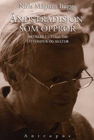 Åndstradisjon som opprør - artikler i utvalg om litteratur og kultur