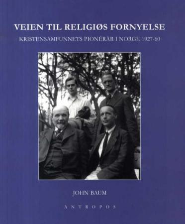 Veien til religiøs fornyelse - kristensamfunnets pionérår i Norge 1927-60