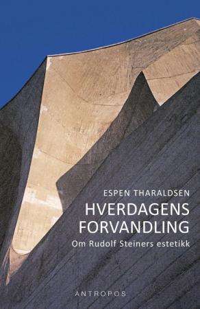 Hverdagens forvandling - om Rudolf Steiners estetikk