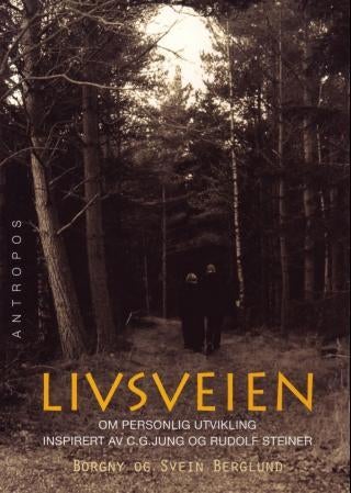Livsveien - om personlig utvikling inspirert av Carl Gustav Jung og Rudolf Steiner