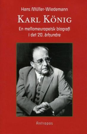 Karl König - en mellomeuropeisk biografi i det 20. århundre