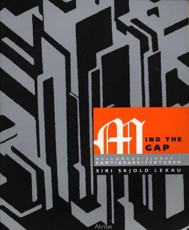 Mind the gap - mellomposisjoner i samtidsarkitekturen