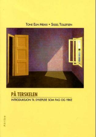 På terskelen - introduksjon til sykepleie som fag og yrke