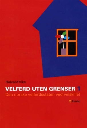 Velferd uten grenser 1 - den norske velferdsstaten ved veiskillet