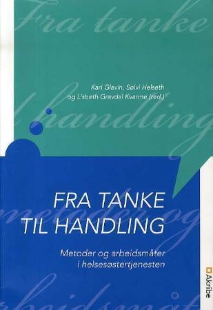Fra tanke til handling - metoder og arbeidsmåter i helsesøstertjenesten