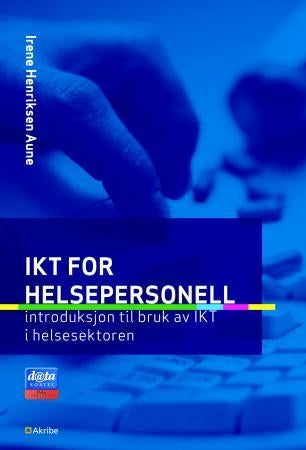 IKT for helsepersonell - introduksjon til bruk av IKT i helsesektoren