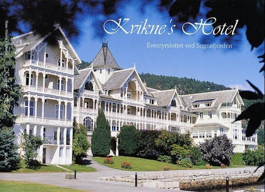 Kvikne's hotel - eventyrslottet ved Sognefjorden