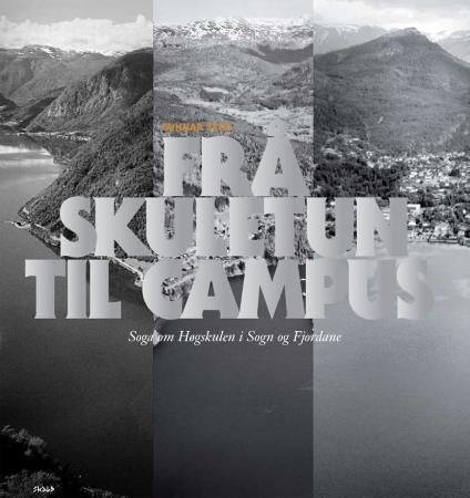 Frå skuletun til campus - soga om Høgskulen i Sogn og Fjordane