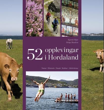 52 opplevingar i Hordaland - natur, historie, smak, kultur, aktivitetar