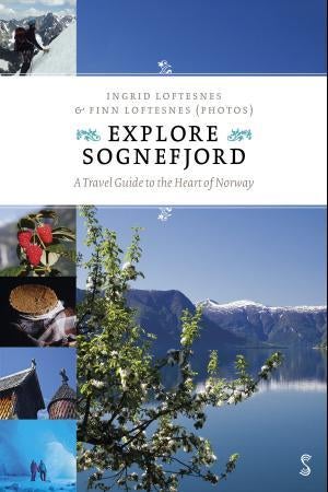 Explore Sognefjord - a travel guide to the heart of Norway