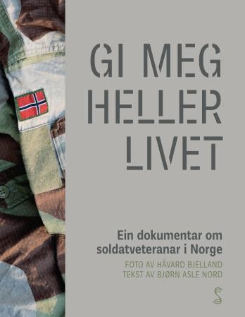 Gi meg heller livet - ein dokumentar om soldatveteranar i Norge