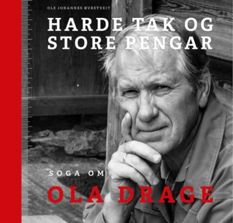 Harde tak og store pengar - soga om Ola Drage