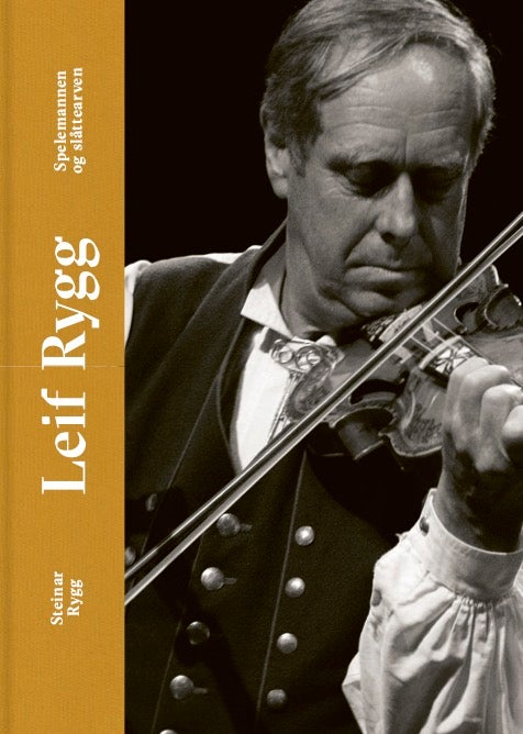 Leif Rygg - spelemannen og slåttearven