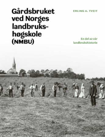 Gårdsbruket ved Norges landbrukshøgskole (NMBU) - en del av vår landbrukshistorie