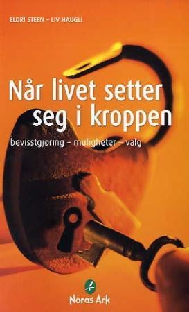 Når livet setter seg i kroppen - bevisstgjøring, muligheter, valg