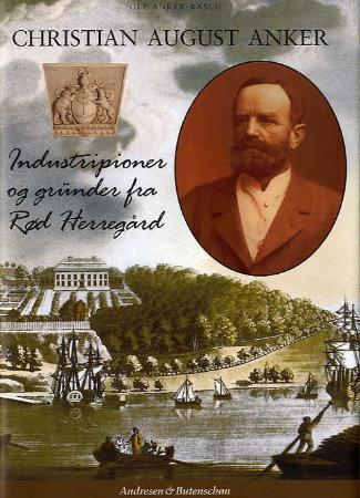 Christian August Anker - industripioner og gründer fra Rød Herregård