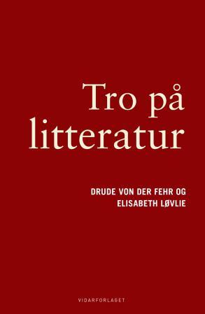 Bilde av Tro På Litteratur Av Drude Von Der Fehr, Elisabeth Løvlie