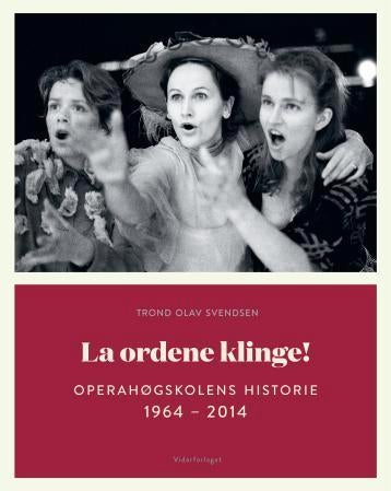 La ordene klinge! - Operahøgskolens historie 1964 - 2014