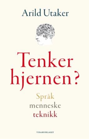 Tenker hjernen? - språk, menneske, teknikk : essays