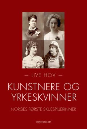 Kunstnere og yrkeskvinner - Norges første skuespillerinner