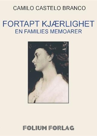 Fortapt kjærlighet - en families memoarer