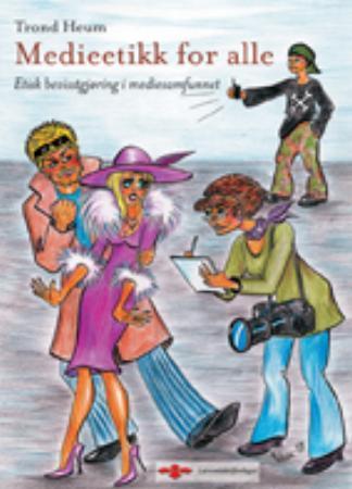 Medieetikk for alle - etisk bevisstgjøring i mediesamfunnet