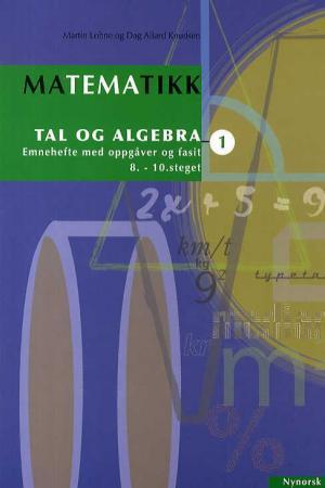 Matematikk 1 - tal og algebra : emnehefte med oppgåver og fasit : 8.-10. steget