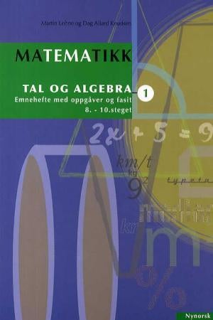 Matematikk 1 - tal og algebra : emnehefte med oppgåver og fasit : 8.-10. steget