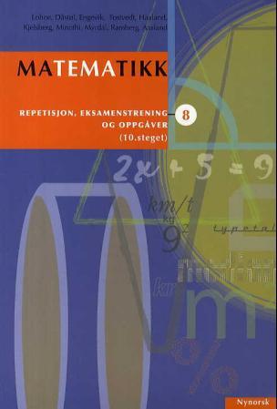 Matematikk 8 - repetisjon, eksamenstrening og oppgåver : 10. steget