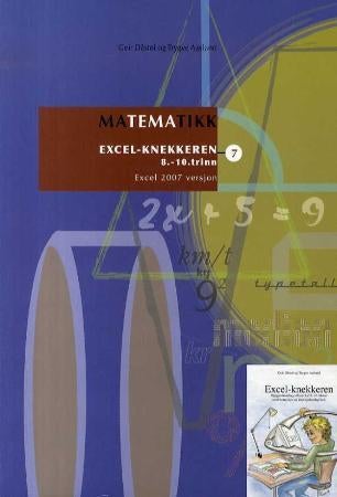 Matematikk 7 - Excel-knekkeren : emnehefte med oppgaver og fasit : 8.- 10. trinn : Excel 2007-versjon
