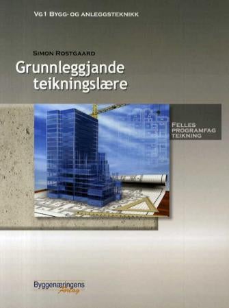 Grunnleggjande teikningslære - felles programfag teikning : vg1 bygg- og anleggsteknikk