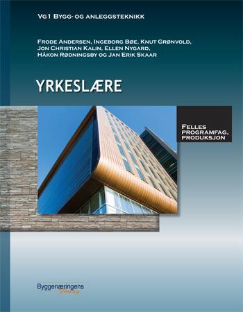 Yrkeslære - vg1 bygg- og anleggsteknikk : felles programfag, produksjon