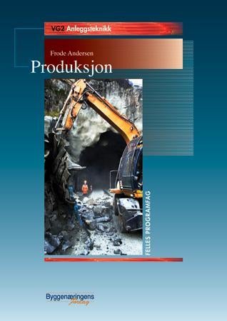 Produksjon - vg2 anleggsteknikk