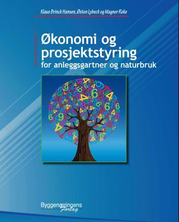 Bilde av Økonomi Og Prosjektstyring For Anleggsgartner Og Naturbruk Av Klaus Brinck Hansen, Østen Lybeck, Magnor Reke
