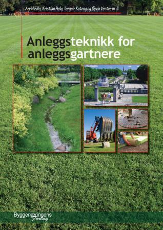 Bilde av Anleggsteknikk For Anleggsgartnere Av Arvid Ekle, Kristian Holo, Torgeir Koteng, Øyvin Vestre