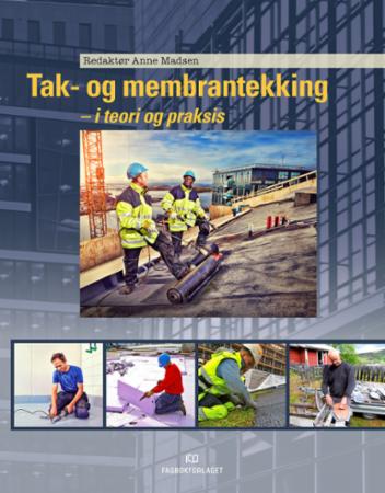 Tak- og membrantekking - i teori og praksis : vg3 tak- og membrantekkerfaget