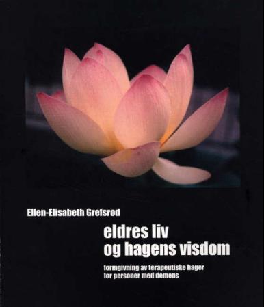 Eldres liv og hagens visdom - formgivning av terapeutiske hager for personer med demens