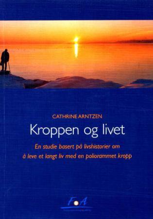 Kroppen og livet - en studie basert på livshistorier om å leve et langt liv med en poliorammet kropp