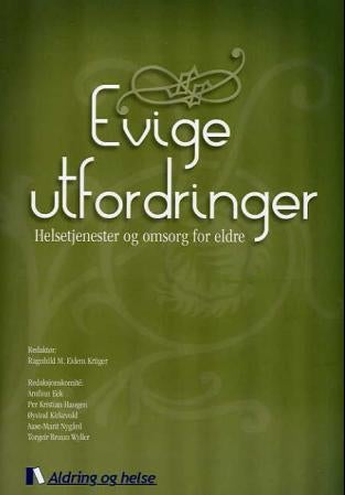 Evige utfordringer - helsetjenester og omsorg for eldre : et festskrift til Knut Engedal på 60-års dagen