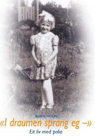 I draumen sprang eg - eit liv med polio