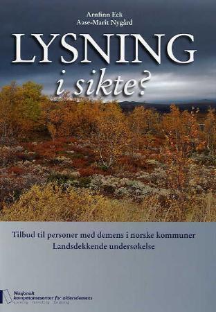 Lysning i sikte? - tilbud til personer med demens i norske kommuner : landsdekkende undersøkelse