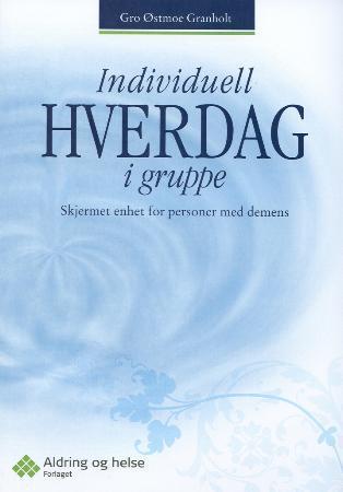 Individuell hverdag i gruppe - skjermet enhet for personer med demens